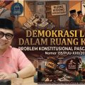 Demokrasi Lokal dalam Ruang Kosong: Problem Konstitusional Pasca Putusan MK Nomor 135/PUU-XXII/2024